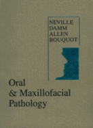 Oral & Maxillofacial Pathology - Neville, Brad W, Dds, and Damm, Douglas D, Dds, and Allen, Carl M, Dds