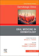 Oral Medicine in Dermatology, an Issue of Dermatologic Clinics: Volume 38-4