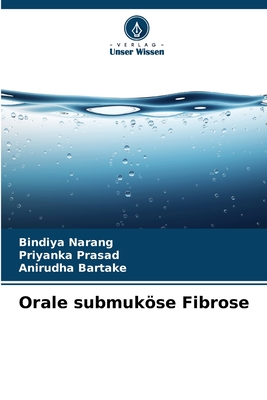 Orale submukse Fibrose - Narang, Bindiya, and Prasad, Priyanka, and Bartake, Anirudha