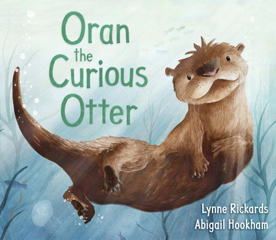 Oran the Curious Otter er - Rickards, Lynne
