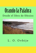 Orando La Palabra: Desde El Libro de Efesios