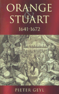 Orange and Stuart 1641-1672 - Geyl, Pieter, and Pomerans, Arnold (Translated by)