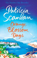 Orange Blossom Days: Warmth, wisdom and love on every page - if you treasured Maeve Binchy, read Patricia Scanlan