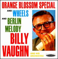 Orange Blossom Special and Wheels/Berlin Melody - Billy Vaughn & His Orchestra