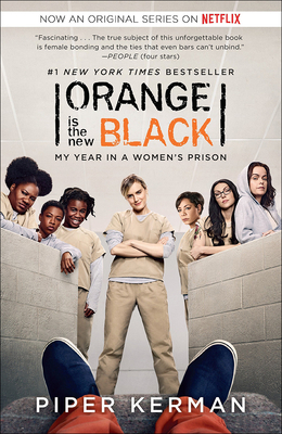 Orange Is the New Black: My Year in a Women's Prison - Kerman, Piper