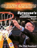 Orange Mania!: Syracruse's National Championship Season - Sports Publishing Inc (Creator)