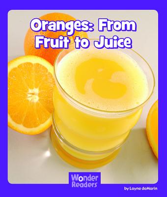 Oranges: From Fruit to Juice - Demarin, Layne