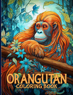 Orangutan Coloring Book: Cute Orangutan Coloring Pages For Wildlife Enthusiasts To Color & Relax
