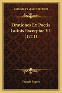Orationes Ex Poetis Latinis Excerptae V1 (1711)