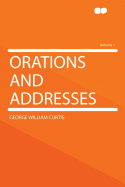 Orations and Addresses Volume 1