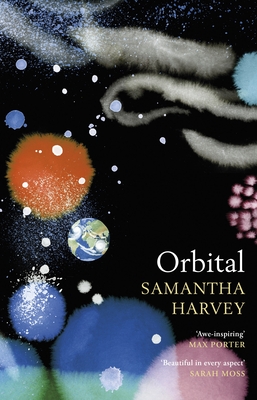 Orbital: 'Awe-inspiring' Max Porter - Harvey, Samantha