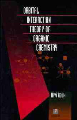 Orbital Interaction Theory of Organic Chemistry - Rauk, Arvi