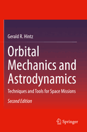 Orbital Mechanics and Astrodynamics: Techniques and Tools for Space Missions