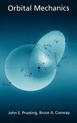 Orbital Mechanics - Prussing, John E, and Conway, Bruce A