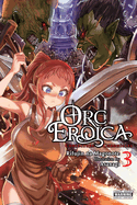 Orc Eroica, Vol. 3 (Light Novel): Conjecture Chronicles Volume 3