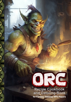 Orc Recipe Cookbook and Coloring Book: for Fantasy Tabletop RPG Players - Publications, Htj Gaming