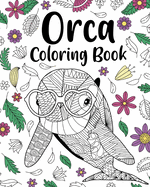 Orca Coloring Book: Floral Mandala Coloring Pages, Stress Relief Picture, Activity Coloring