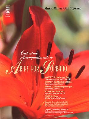 Orchestral Accompaniments to Arias for Soprano: Music Minus One Soprano - Puccini, Giacomo (Composer), and Amadeus Mozart, Wolfgang (Composer), and Weber, Carl Maria Von (Composer)