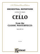 Orchestral Repertoire Complete Parts for Cello from the Classic Masterpieces, Vol 3