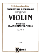 Orchestral Repertoire Complete Parts for Violin from the Classic Masterpieces, Vol 1