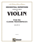 Orchestral Repertoire Complete Parts for Violin from the Classic Masterpieces, Vol 4