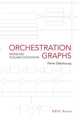 Orchestration Graphs: Modeling Scalable Education - Dillenbourg, Pierre