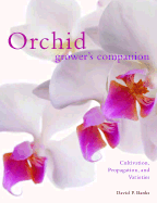 Orchid Grower's Companion: Cultivation, Propagation, and Varieties