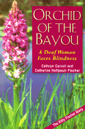 Orchid of the Bayou: A Deaf Woman Faces Blindness