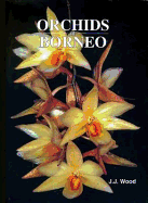 Orchids of Borneo Volume 3: Dendrobium, Dendrochilum and Others
