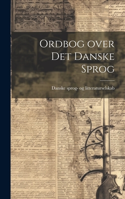 Ordbog Over Det Danske Sprog - Danske Sprog- Og Litteraturselskab (Creator)