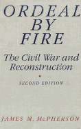 Ordeal by Fire: The Civil War and Reconstruction