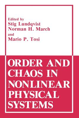 Order and Chaos in Nonlinear Physical Systems - Lundqvist, Stig (Editor), and March, Norman H. (Editor), and Tosi, Mario P. (Editor)