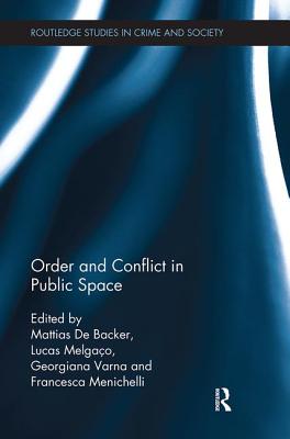 Order and Conflict in Public Space - De Backer, Mattias (Editor), and Melgao, Lucas (Editor), and Varna, Georgiana (Editor)