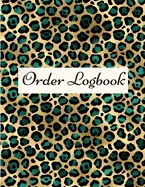 Order Logbook: Daily Log Book for Small Businesses, Customer Order Tracker.