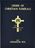 Order of Christian Funerals: With Cremation Rite