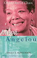 Order Out of Chaos: The Autobiographical Works of Maya Angelou