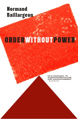 Order Without Power: An Introduction to Anarchism: History and Current Challenges - Baillargeon, Normand