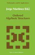 Ordered Algebraic Structures: Proceedings of the Caribbean Mathematics Foundation Conference on Ordered Algebraic Structures, Curaao, August 1988