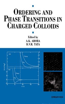 Ordering and Phase Transitions in Charged Colloids - Arora, A K (Editor), and Tata, B V R (Editor)