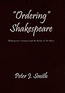 "Ordering" Shakespeare: Shakespeare's Sonnets and the Relay of the Rose