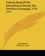 Orderly Book Of Sir John Johnson During The Oriskany Campaign, 1776-1777