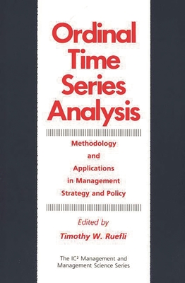 Ordinal Time Series Analysis: Methodology and Applications in Management Strategy and Policy - Ruefli, Timothy W