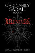 Ordinarily Sarah: Book II: Relentless