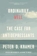 Ordinarily Well: The Case for Antidepressants