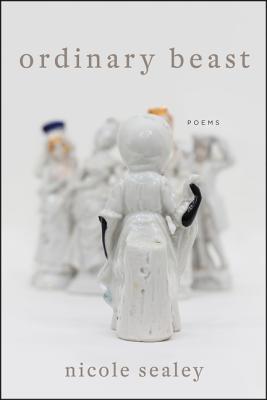 Ordinary Beast: Poems - Sealey, Nicole