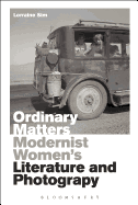 Ordinary Matters: Modernist Women's Literature and Photography