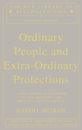 Ordinary People and Extra-Ordinary Protections: A Post-Kleinian Approach to the Treatment of Primitive Mental States