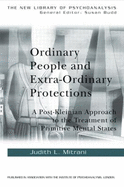 Ordinary People and Extra-ordinary Protections: A Post-Kleinian Approach to the Treatment of Primitive Mental States