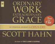 Ordinary Work, Exraordinary Grace: My Spiritual Journey in Opus Dei
