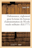 Ordonnance portant r?glement pour la tenue du bureau d'administration de l'?cole royale militaire